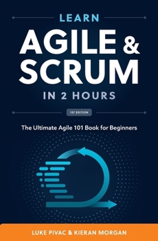 Paperback Learn Agile and Scrum in 2 Hours: The Ultimate Agile 101 Book for Beginners Book