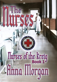Hardcover The Nurses: Nurses of the Kreig, Book 1 Book
