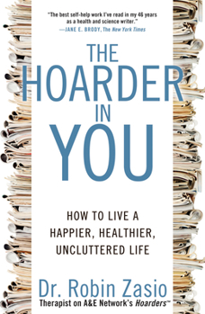 Paperback The Hoarder in You: How to Live a Happier, Healthier, Uncluttered Life Book