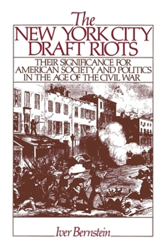 Paperback The New York City Draft Riots: Their Significance for American Society and Politics in the Age of the Civil War Book