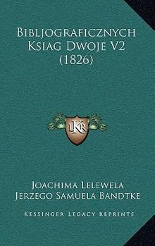 Paperback Bibljograficznych Ksiag Dwoje V2 (1826) [Polish] Book