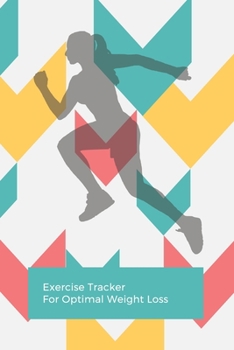 Exercise Tracker For Optimal Weight Loss: 90 Days Goal And Progress Journal With Daily Activity Tracker, Body Measurement Chart And Weekly Meal Planner.