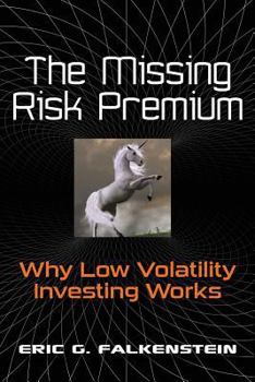 Paperback The Missing Risk Premium: Why Low Volatility Investing Works Book