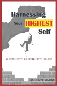 Paperback Harnessing Your Highest Self: 10 Conquests to Reshape Your Life Book