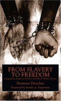 Hardcover From Slavery to Freedom: Comparative Studies in the Rise and Fall of Atlantic Slavery Book