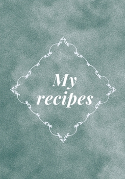 Paperback My recipes: Blank recipe journal, food cookbook design, document and notes all your favorite recipes ... for Women, Wife, Mom, boo Book