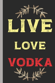 Paperback Live Love Vodka: Funny Drinks Lined Notebook / Journal Lined Pages Book