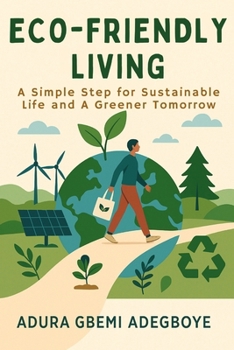 Paperback Eco-Friendly Living: A Simple Step for Sustainable Life and A Greener Tomorrow Book