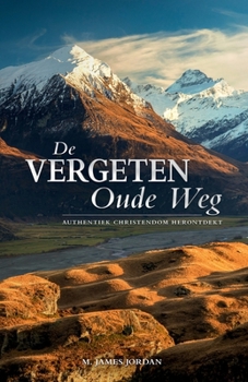 Paperback De Vergeten Oude Weg: Authentiek christendom herontdekt [Dutch] Book