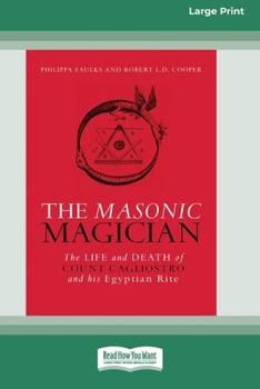 Paperback The Masonic Magician: The Life and Death of Count Cagliostro and his Egyptian Rite [Large Print 16 Pt Edition] Book