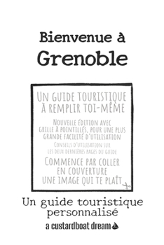 Paperback Bienvenue à Grenoble: Un guide touristique personnalisé [French] Book
