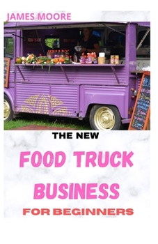 Paperback The New Food Truck Business for Beginners Book
