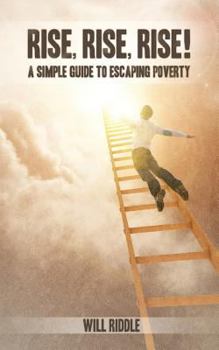 Paperback Rise, Rise, Rise!: A Simple Guide To Escaping Poverty Book