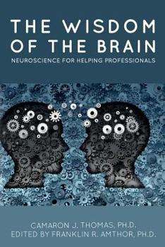 Paperback The Wisdom of the Brain: Neuroscience for Helping Professionals Book