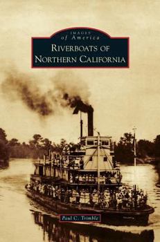 Riverboats of Northern California - Book  of the Images of America: California