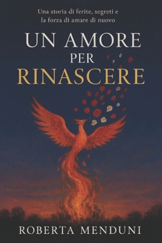 Paperback Un amore per rinascere: Primo libro della saga dei tre moschettieri [Italian] Book