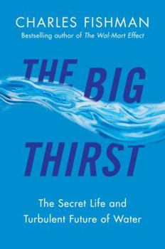 Hardcover The Big Thirst: The Secret Life and Turbulent Future of Water Book
