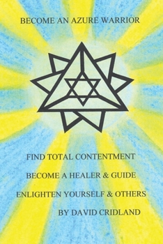 Paperback Become an Azure Warrior: Find Total Contentment Become a Healer & Guide Enlighten Yourself & Others Book