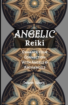 Paperback Angelic Reiki: Enhance Your Connection With Angels & Archangels Book