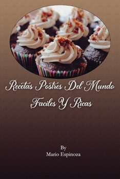 RECETAS POSTRES DEL MUNDO FÁCILES Y RICAS (Spanish Edition)