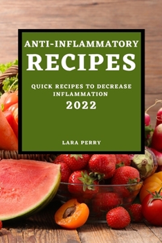 Paperback Anti-Inflammatory Recipes 2022: Quick Recipes to Decrease Inflammation Book
