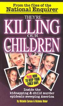 Paperback They're Killing Our Children: Inside the Kidnapping & Child Murder Epidemic Sweeping America Book