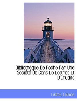 Paperback Biblioth Que de Poche Par Une Soci T de Gens de Lettres Et D' Rudits [Large Print] Book