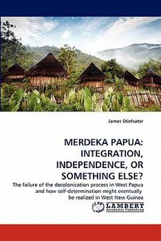 Paperback Merdeka Papua: Integration, Independence, or Something Else? Book