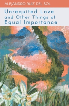 Paperback Unrequited Love and Other Things of Equal Importance Book
