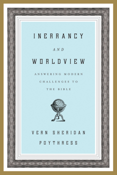 Paperback Inerrancy and Worldview: Answering Modern Challenges to the Bible Book