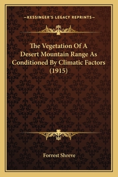 Paperback The Vegetation Of A Desert Mountain Range As Conditioned By Climatic Factors (1915) Book