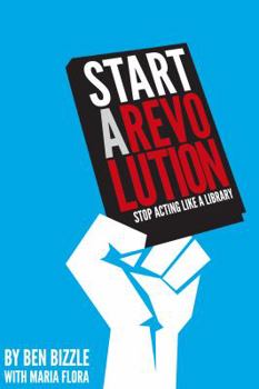 Paperback Start a Revolution: Stop Acting Like a Library Book