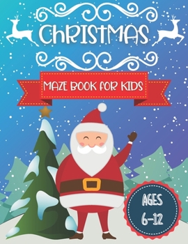 Paperback Christmas Maze Book For Kids Ages 6-12: Amazing Maze Activity Book for Kids, Fun Children's Christmas Gift or Present for Toddlers & Kids Book