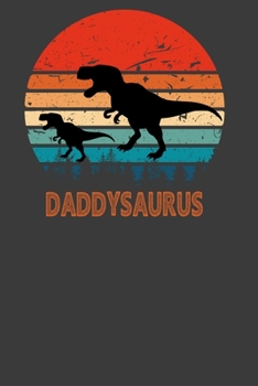 Daddysaurus: Perfect Notebook For Daddysaurus. Cute Cream Paper 6*9 Inch With 100 Pages Notebook For Writing Daily Routine, Journal and Hand Note