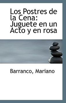 Los Postres de la Cen : Juguete en un Acto y en Rosa