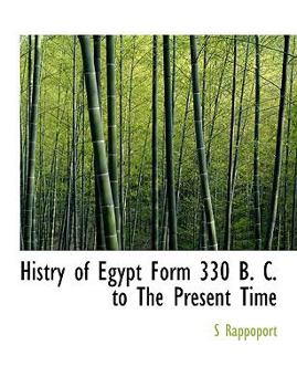 Histry of Egypt Form 330 B C to the Present Time