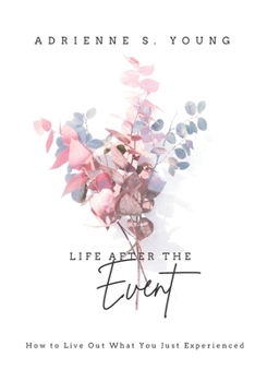 Paperback Life After the Event: Live Out What You Just Experienced Book