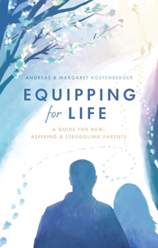 Paperback Equipping for Life: A Guide for New, Aspiring & Struggling Parents Book