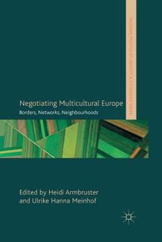 Paperback Negotiating Multicultural Europe: Borders, Networks, Neighbourhoods Book