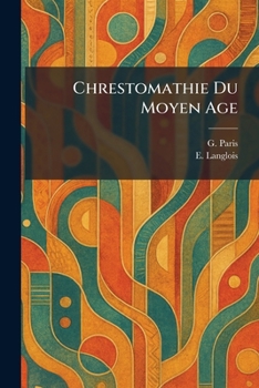 Paperback Chrestomathie Du Moyen Age [French] Book