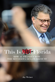 Hardcover This Is Not Florida: How Al Franken Won the Minnesota Senate Recount Book