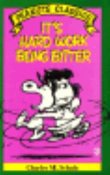 Paperback It's Hard Work Being Bitter (Peanuts Classics) Book