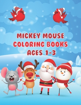 Paperback Mickey Mouse Coloring Books Ages 1-3: Mickey Mouse Coloring Books Ages 1-3, Mickey Mouse Christmas Book. 40 Page - 8.5" x 11" Book