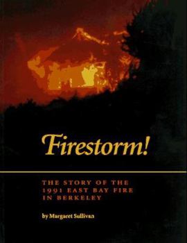 Paperback Firestorm!: The Story of the 1991 East Bay Fire in Berkeley Book