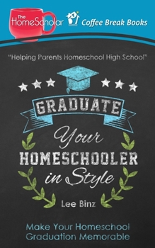 Graduate Your Homeschooler in Style: Make Your Homeschool Graduation Memorable - Book  of the Coffee Break