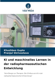 Paperback KI und maschinelles Lernen in der radiopharmazeutischen Entwicklung [German] Book