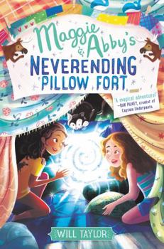 Maggie & Abby's Neverending Pillow Fort - Book #1 of the Maggie and Abby