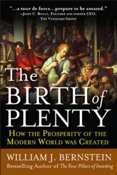 Paperback The Birth of Plenty: How the Prosperity of the Modern Work Was Created Book