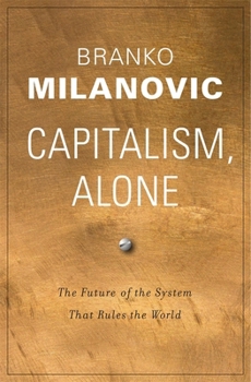 Hardcover Capitalism, Alone: The Future of the System That Rules the World Book