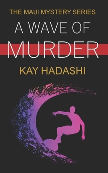 A Wave of Murder - Book #1 of the Maui Mystery Series